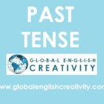PAST TENSE-GLOBAL ENGLISH CREATIVITY