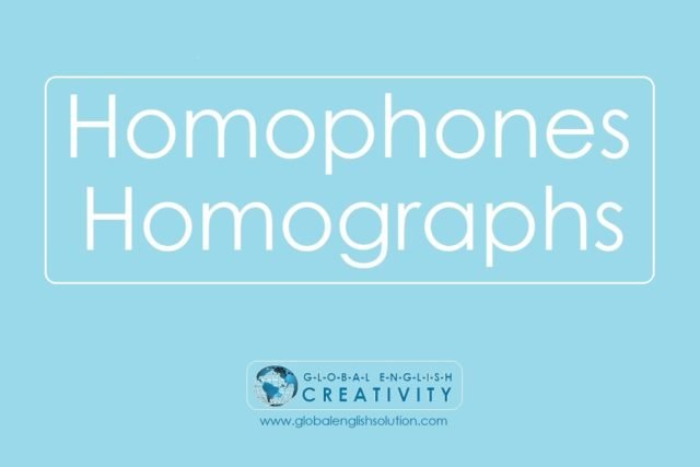 Homophones and Homographs