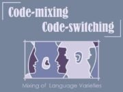 Code-mixing and Code-switching