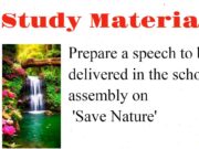 Prepare a speech to be delivered in the school assembly on ‘Save Nature’ Prepare a speech to be delivered in the school assembly on Save Nature