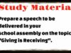 Prepare a speech to be delivered in your school assembly on the topic:”Giving is Receiving” Prepare a speech to be delivered in your school assembly on the topic Giving is Receiving