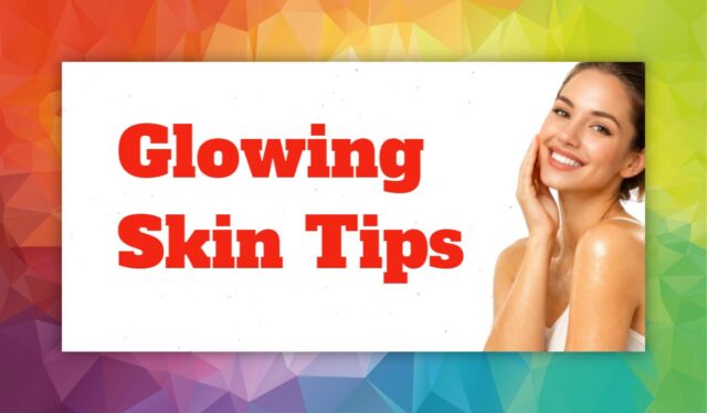 Glowing Skin Tips
